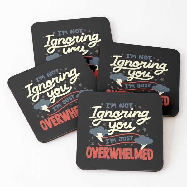 Item preview, I'm Not Ignoring You I'm Just Overwhelmed by Tobe Fonseca designed and sold by Tobe Fonseca®.
