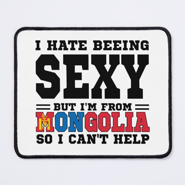 Item preview, I hate beeing Sexy but I'm form Mongolia so I can't help designed and sold by BYNDART.