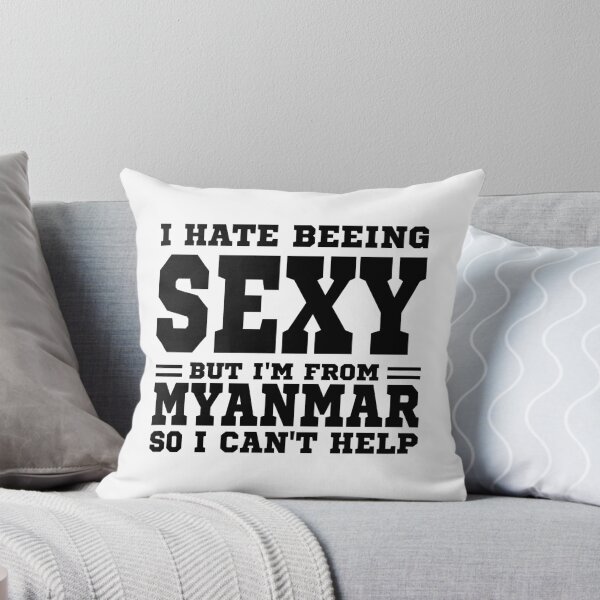 Item preview, I hate beeing Sexy but I'm form Myanmar so I can't help designed and sold by BYNDART.