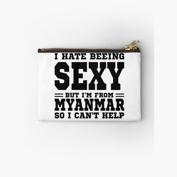 Item preview, I hate beeing Sexy but I'm form Myanmar so I can't help designed and sold by BYNDART.