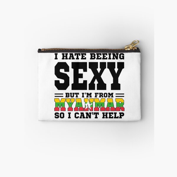 Item preview, I hate beeing Sexy but I'm form Myanmar so I can't help designed and sold by BYNDART.