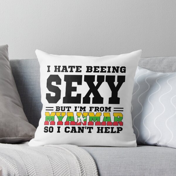 Item preview, I hate beeing Sexy but I'm form Myanmar so I can't help designed and sold by BYNDART.