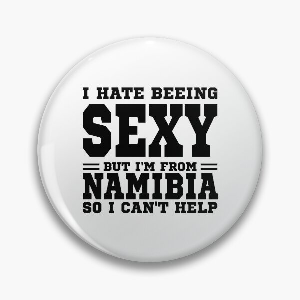 Item preview, I hate beeing Sexy but I'm form Nambia so I can't help designed and sold by BYNDART.