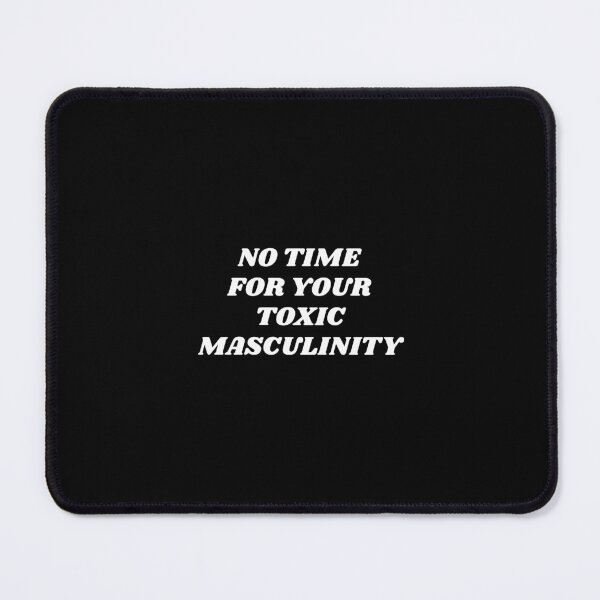 Item preview, No Time For Your Toxic Masculinity - feminist memes designed and sold by Inspirationmotivation.