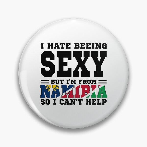 Item preview, I hate beeing Sexy but I'm form Nambia so I can't help designed and sold by BYNDART.