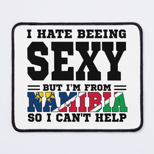 Item preview, I hate beeing Sexy but I'm form Nambia so I can't help designed and sold by BYNDART.