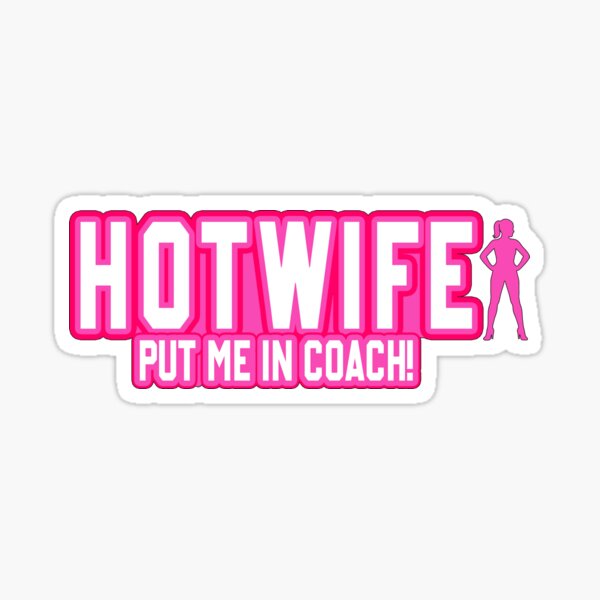 Item preview, Hotwife - Put me In Coach! designed and sold by Aux Arc.