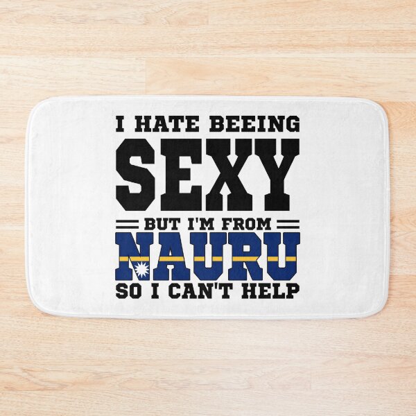 Item preview, I hate beeing Sexy but I'm form Nauru so I can't help designed and sold by BYNDART.