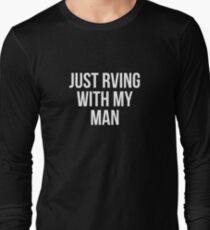 Just Rving With My Man T-Shirt Long Sleeve T-Shirt