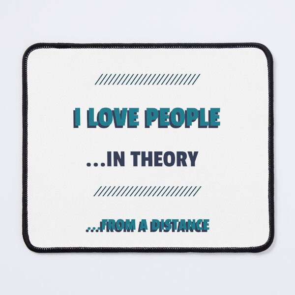 Item preview, I LOVE PEOPLE...IN THEORY...FROM A DISTANCE designed and sold by TeeezShirtz.