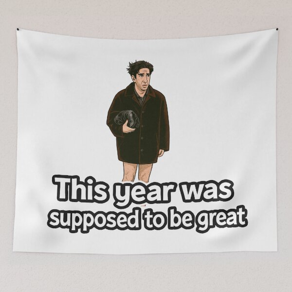 Item preview, This year was supposed to be great! - Ross designed and sold by alinevoight.