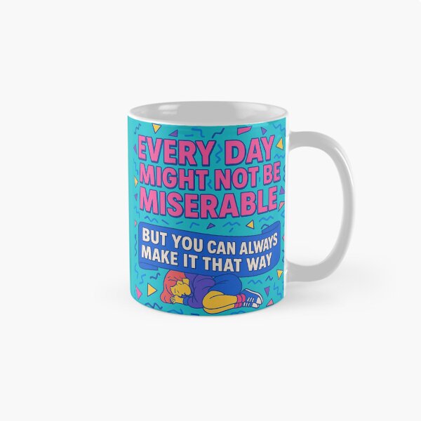 Item preview, Every Day Might Not Be Miserable... Yet designed and sold by Trauma Nicole.