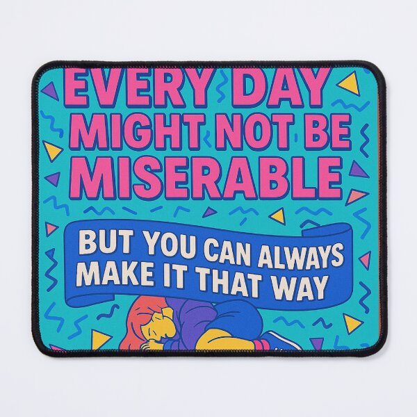 Item preview, Every Day Might Not Be Miserable... Yet designed and sold by Trauma Nicole.