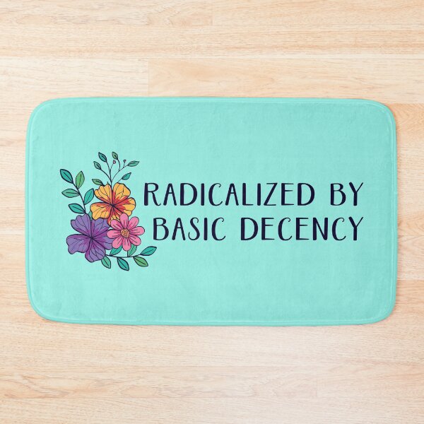 Item preview, Radicalized By Basic Decency designed and sold by sillyjess.