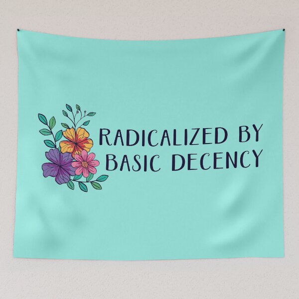 Item preview, Radicalized By Basic Decency designed and sold by sillyjess.