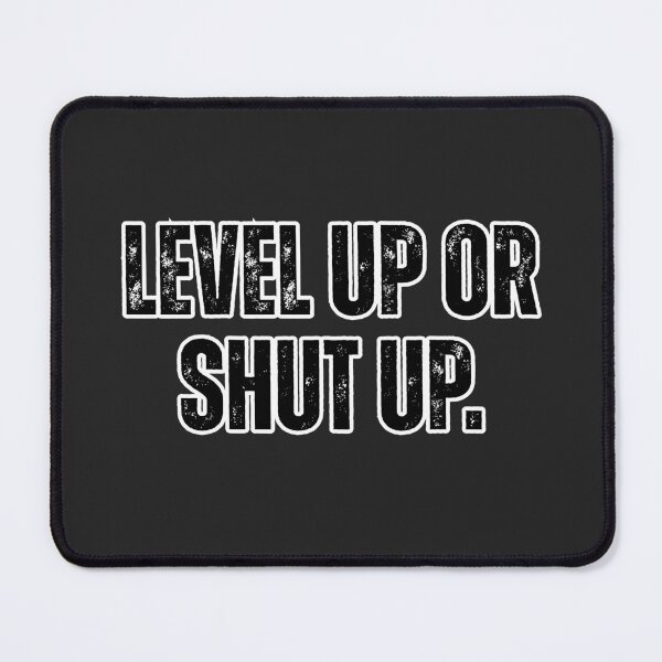 Item preview, Level Up or Shut Up - Gamer Grindset Quote for RPG and Fitness Fans designed and sold by TenkaTees.