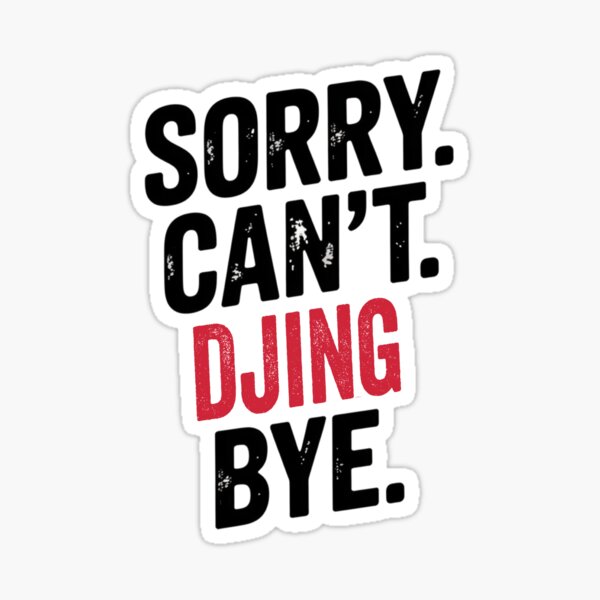 Item preview, Sorry can't Djing bye - Funny Djing Lover designed and sold by Oussinc.