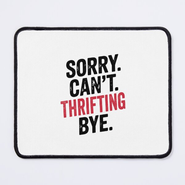 Item preview, Sorry can't Thrifting bye - Funny Thrifting Lover designed and sold by Oussinc.