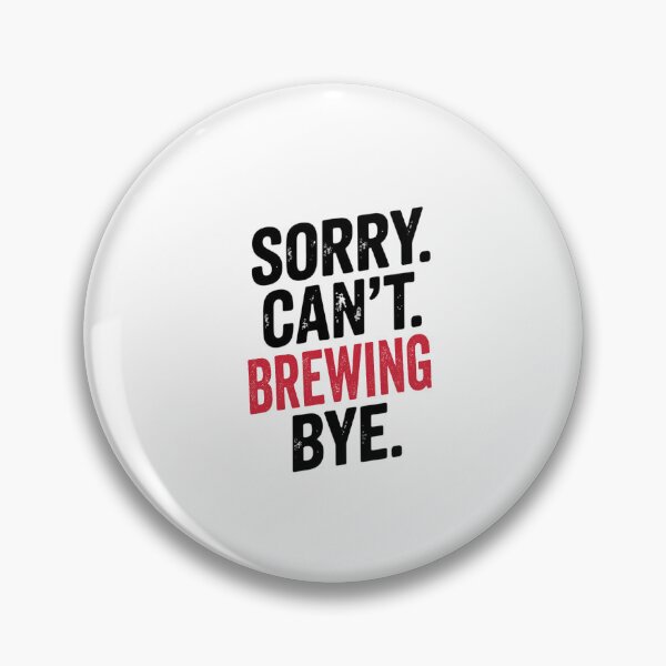 Item preview, Sorry can't Brewing bye - Funny Brewing Lover designed and sold by Oussinc.