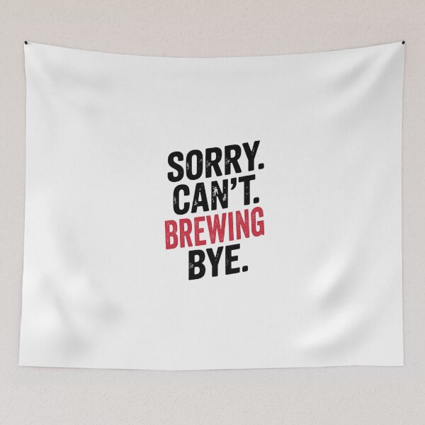 Item preview, Sorry can't Brewing bye - Funny Brewing Lover designed and sold by Oussinc.