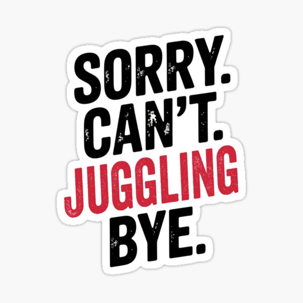 Item preview, Sorry can't Juggling bye - Funny Juggling Lover designed and sold by Oussinc.