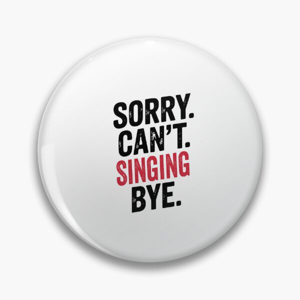 Item preview, Sorry can't Singing bye - Funny Singing Lover designed and sold by Oussinc.