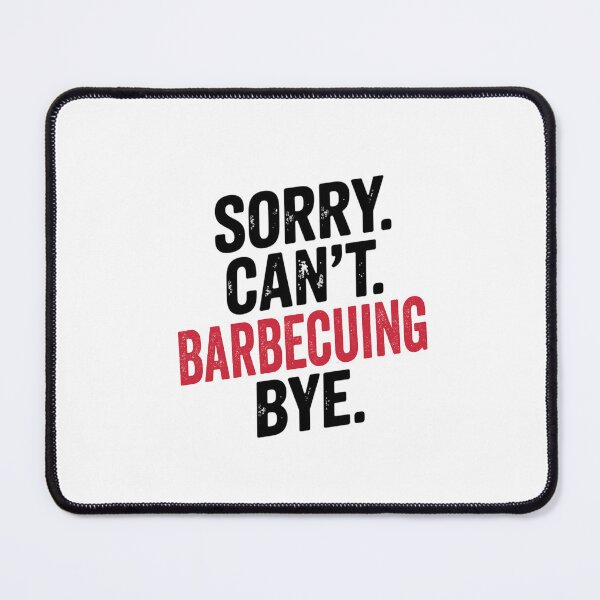 Item preview, Sorry can't Barbecuing bye - Funny Barbecuing Lover designed and sold by Oussinc.
