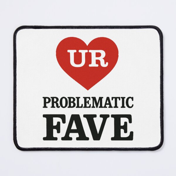 Item preview, UR Problematic Fave designed and sold by ChickenFund.