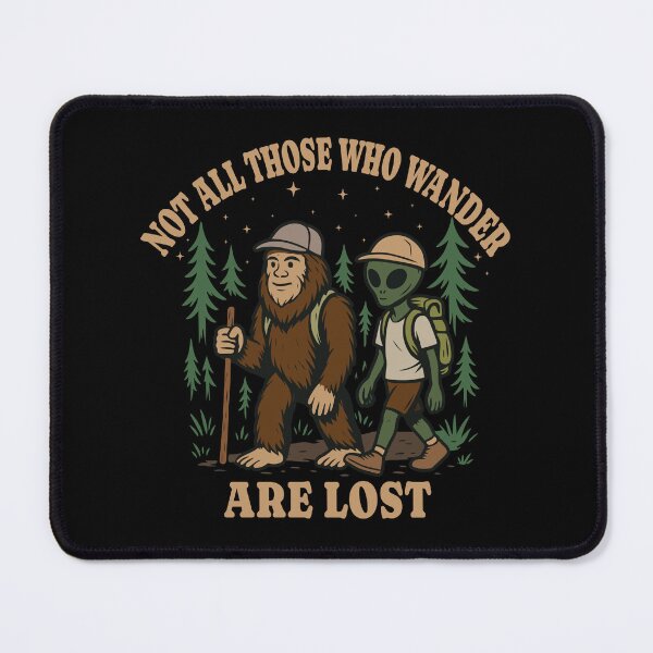 Item preview, Bigfoot Sasquatch NOT ALL THOSE WHO WANDER ARE LOST Alien Funny Hiking backpacking Camping designed and sold by wtfbba.