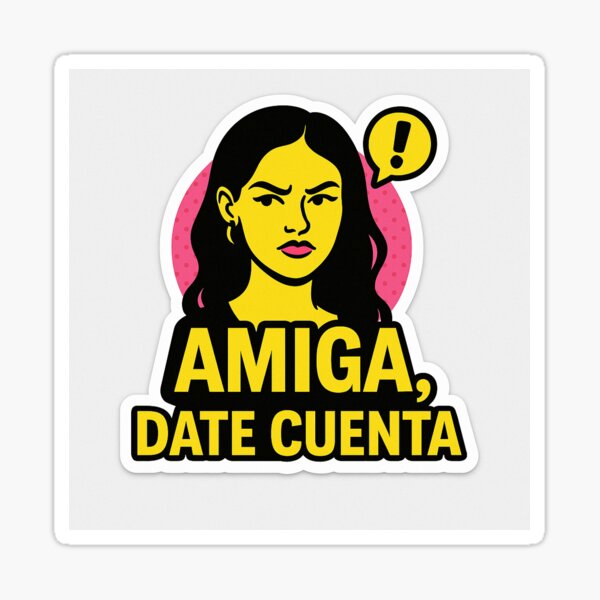 Item preview, Amiga, date cuenta – Sticker divertido estilo pop latino designed and sold by thanksgracias.