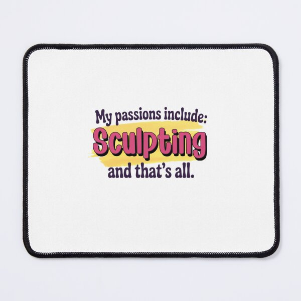 Item preview, Sculpting is my passion - Funny Sculpting Lover designed and sold by Watsonarts.
