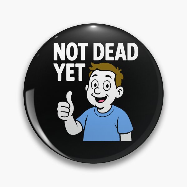 Item preview, “Not Dead Yet” Shirt - Funny Graphic T-Shirt designed and sold by C-Town Tees.