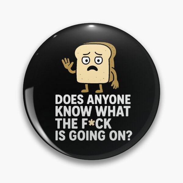 WTF Bread Shirt - Funny Graphic T-Shirt Pin
