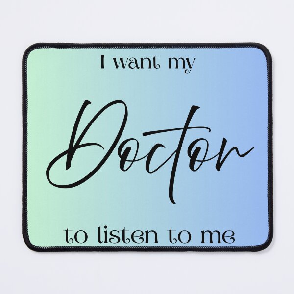 Item preview, I want my doctor to listen to me designed and sold by BorogroveRaven.