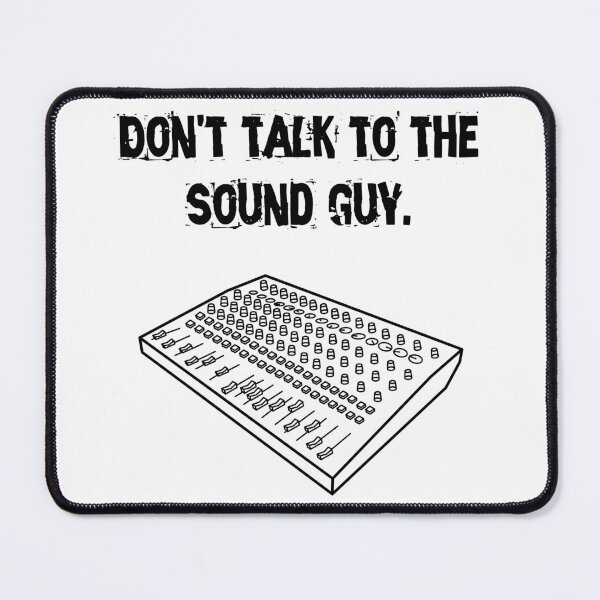 Item preview, "Don't talk to the sound guy." designed and sold by AngrySoundGuy.