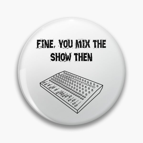 Item preview, Fine, you mix the show then designed and sold by AngrySoundGuy.