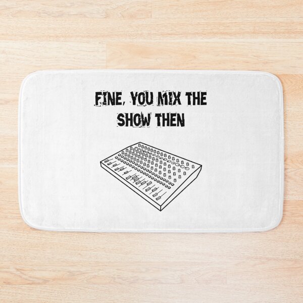 Item preview, Fine, you mix the show then designed and sold by AngrySoundGuy.
