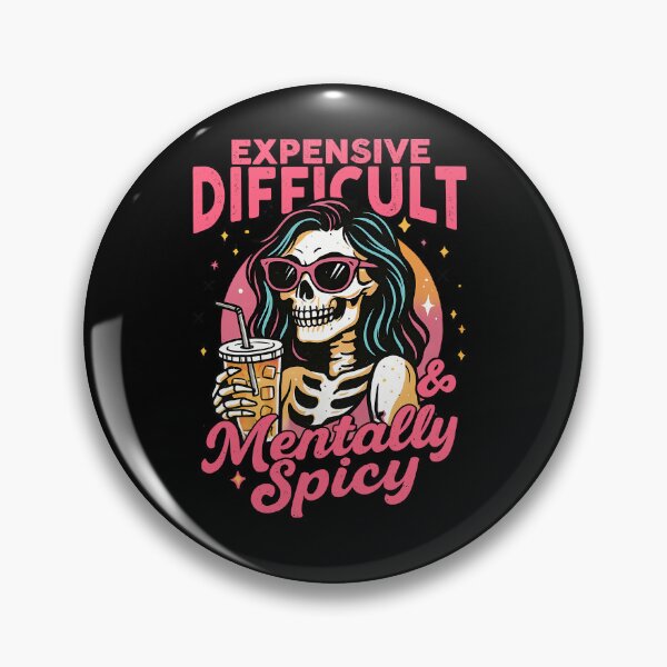 Item preview, Expensive Difficult and Mentally Spicy – Funny Skeleton Girl Attitude designed and sold by ElCrocodel.