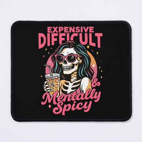 Item preview, Expensive Difficult and Mentally Spicy – Funny Skeleton Girl Attitude designed and sold by ElCrocodel.