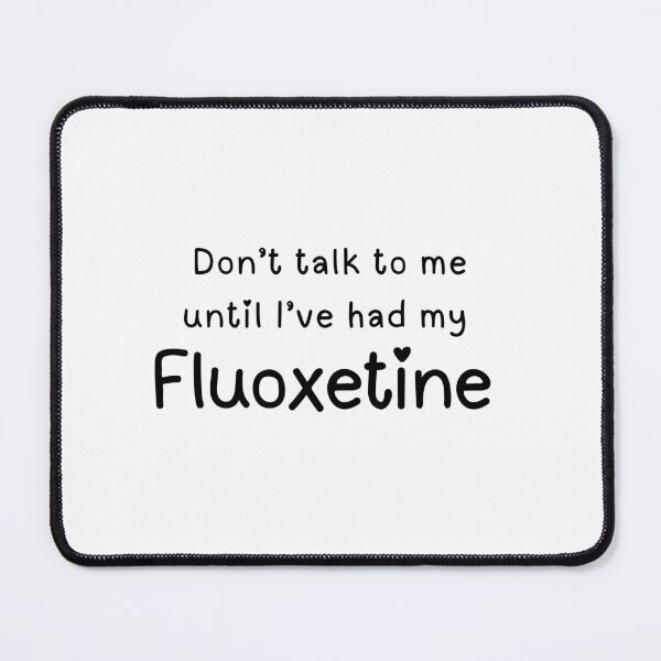 Item preview, Don't talk to me until I've had my Fluoxetine Cute quirky designed and sold by brodidudie.