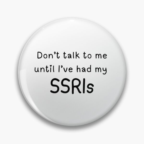 Item preview, Don't talk to me until I've had my SSRIs. designed and sold by brodidudie.
