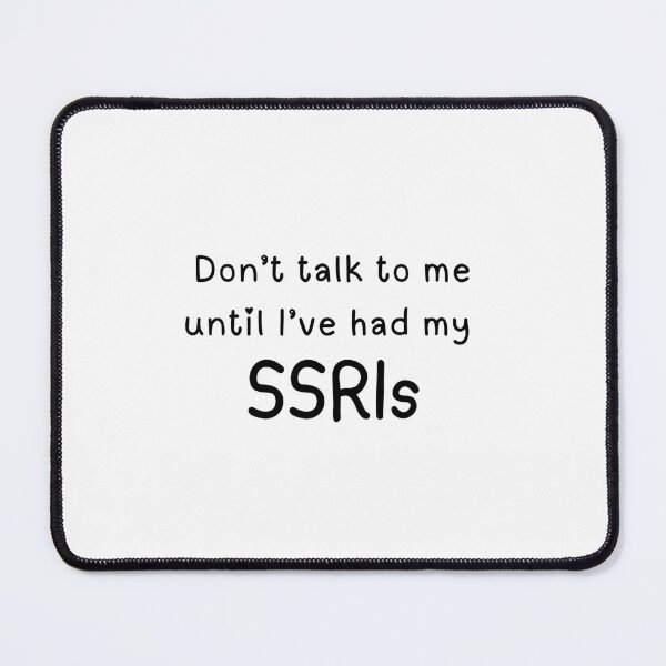 Item preview, Don't talk to me until I've had my SSRIs. designed and sold by brodidudie.