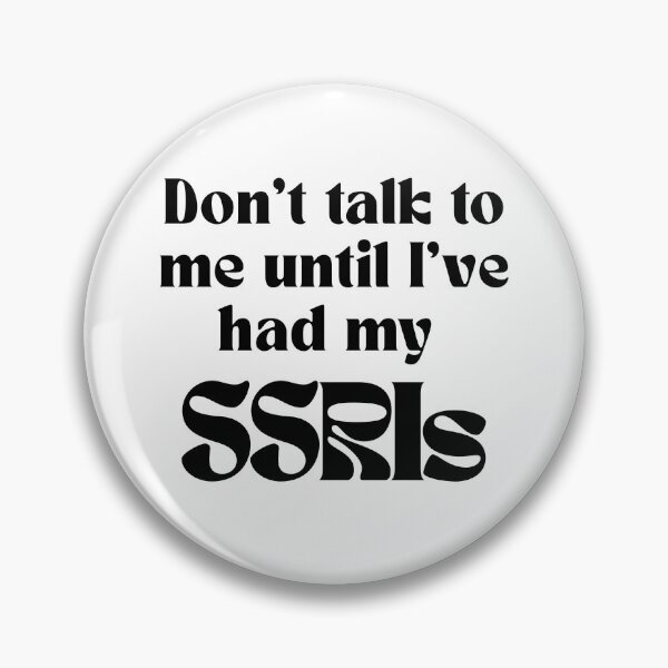 Item preview, Don't talk to me until I've had my SSRIs. designed and sold by brodidudie.