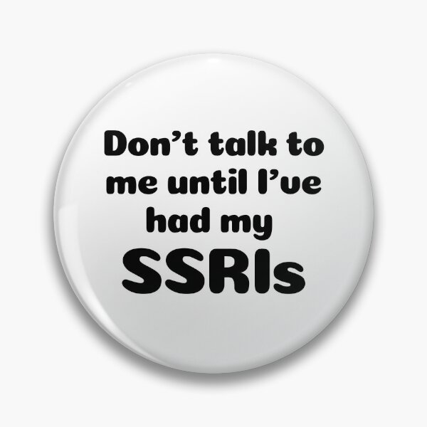Item preview, Don't talk to me until I've had my SSRIs. designed and sold by brodidudie.