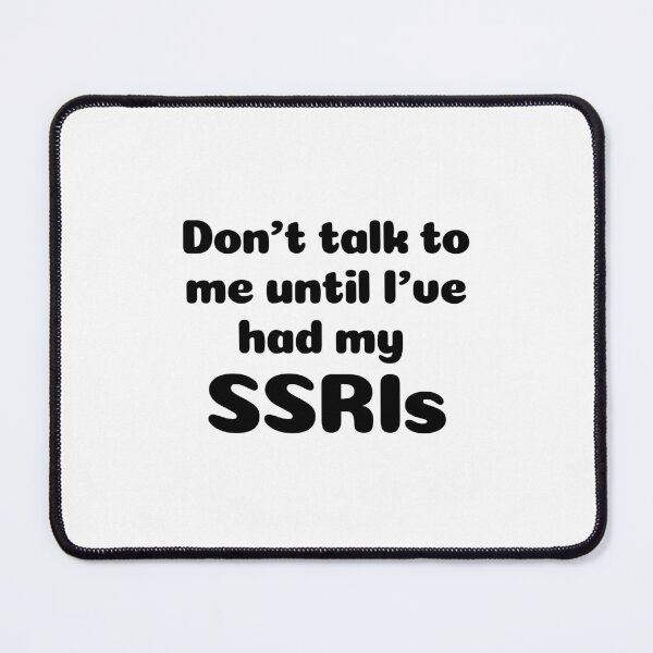 Item preview, Don't talk to me until I've had my SSRIs. designed and sold by brodidudie.