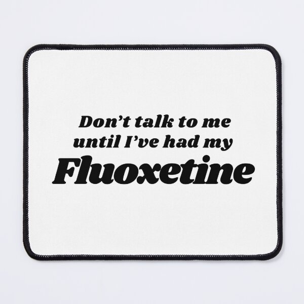 Item preview, Don't talk to me until I've had my Fluoxetine Cute quirky medication positive message designed and sold by brodidudie.