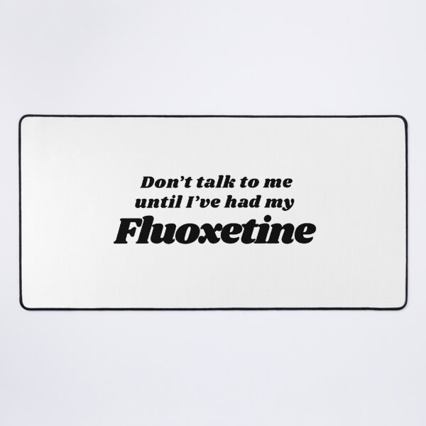 Item preview, Don't talk to me until I've had my Fluoxetine Cute quirky medication positive message designed and sold by brodidudie.