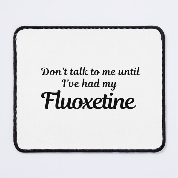 Item preview, Don't talk to me until I've had my Fluoxetine Cute quirky medication positive message designed and sold by brodidudie.