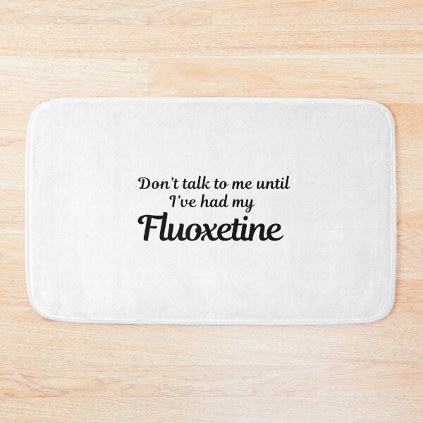 Item preview, Don't talk to me until I've had my Fluoxetine Cute quirky medication positive message designed and sold by brodidudie.