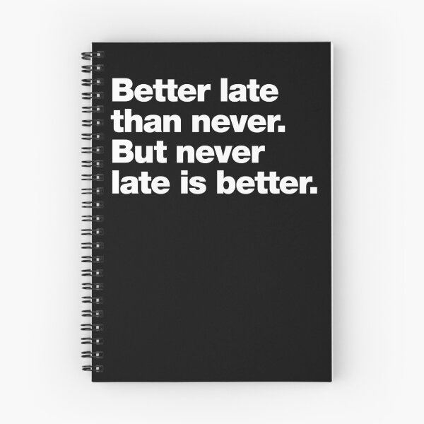 Item preview, Better late than never. But never late is better. designed and sold by chestify.
